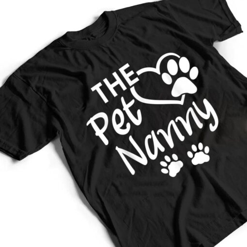 The Pet Nanny Pet Sitting Pet Watcher Pet Sitter T Shirt