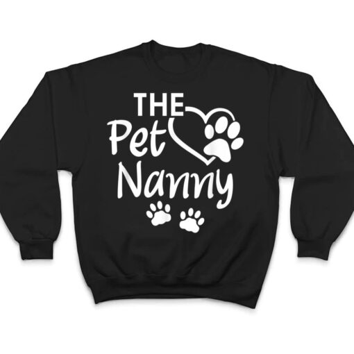 The Pet Nanny Pet Sitting Pet Watcher Pet Sitter T Shirt