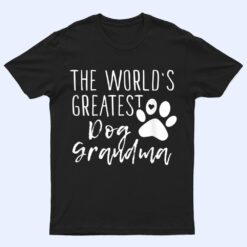 The World's Greatest Dog Grandma - Cute Dog Owner T Shirt