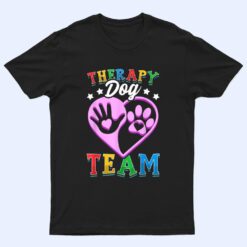 Therapy Dog Team Clothing Colorful Design For School Visit T Shirt