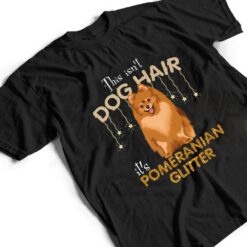 This Isn't Dog Hair It's Pomeranian Glitter T Shirt - Dream Art Europa