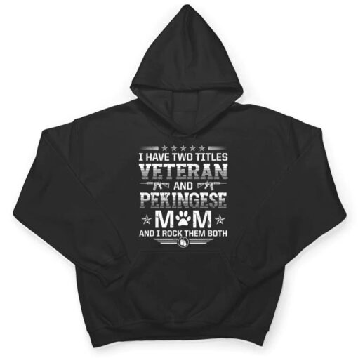 Veteran and Pekingese Mom Funny Dog Lover Humor Pets T Shirt