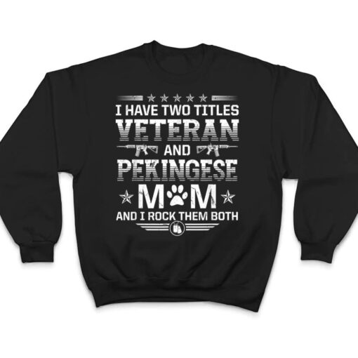 Veteran and Pekingese Mom Funny Dog Lover Humor Pets T Shirt