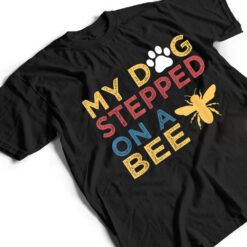 Vintage QUote My Dog Stepped On A Bee T Shirt - Dream Art Europa