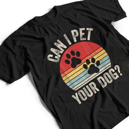 Vintage Retro Can I Pet Your Dog T Shirt