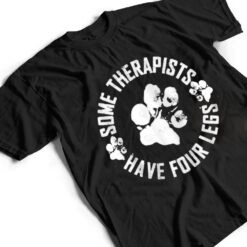 Vintage Some therapists have four legs Dog Paws Dog Lovers T Shirt - Dream Art Europa