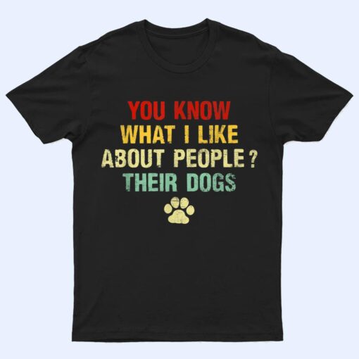 Vintage You Know What I Like About People Their Dogs Graphic T Shirt