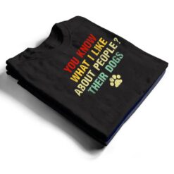 Vintage You Know What I Like About People Their Dogs Graphic T Shirt - Dream Art Europa