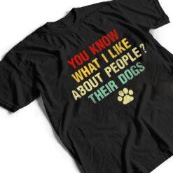 Vintage You Know What I Like About People Their Dogs Graphic T Shirt - Dream Art Europa