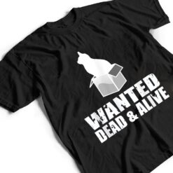 Wanted Dead And Alive Schrodingers Cat Box Experiment T Shirt - Dream Art Europa