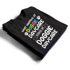 What happens at doggie daycare Quote Dog Daycare Worker T Shirt - Dream Art Europa