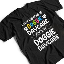 What happens at doggie daycare Quote Dog Daycare Worker T Shirt - Dream Art Europa