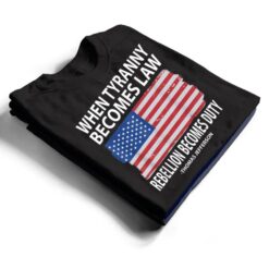 When Tyranny Becomes Law Rebellion Becomes Duty T Shirt - Dream Art Europa