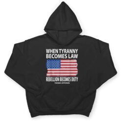 When Tyranny Becomes Law Rebellion Becomes Duty T Shirt - Dream Art Europa