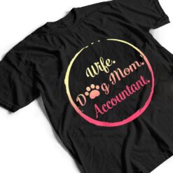 Wife Dog Mom Accountant mothers day dog lover women mommy T Shirt - Dream Art Europa