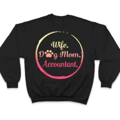 Wife Dog Mom Accountant mothers day dog lover women mommy T Shirt - Dream Art Europa
