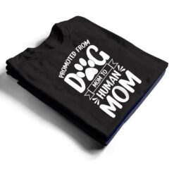 Womens Funny New Mom Baby Promoted from Dog Mom to Human Mom T Shirt - Dream Art Europa