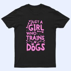 Womens Just A Girl Who Trains Dog Training Animal Lover Pet Trainer T Shirt