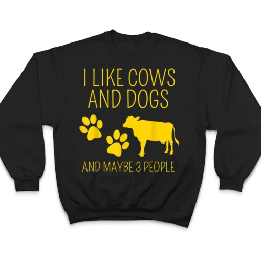 cow lover I like cows and dogs and maybe 3 people funny cow T Shirt