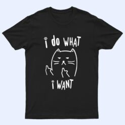 funny black cat I do what I want with my cat meow funny gift T Shirt
