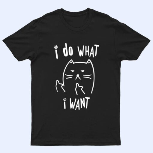 funny black cat I do what I want with my cat meow funny gift T Shirt