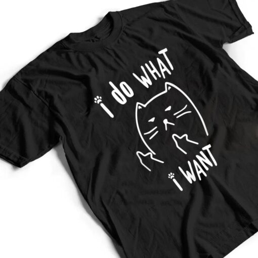 funny black cat I do what I want with my cat meow funny gift T Shirt