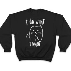 funny black cat I do what I want with my cat meow funny gift T Shirt - Dream Art Europa