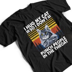 maine coon cat i hug my cat so i don't punch people T Shirt - Dream Art Europa