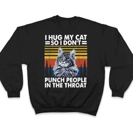 maine coon cat  i hug my cat so i don't punch people T Shirt