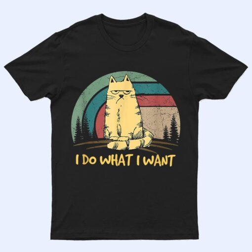 vintage funny cat I do what I want with my cat funny gift T Shirt