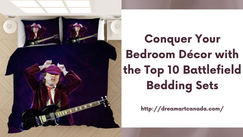 Conquer Your Bedroom Décor with the Top 10 Battlefield Bedding Sets