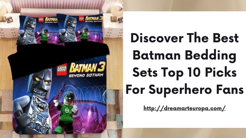 Discover the Best Batman Bedding Sets Top 10 Picks for Superhero Fans