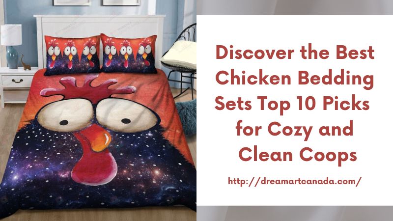 Discover the Best Chicken Bedding Sets Top 10 Picks for Cozy and Clean Coops