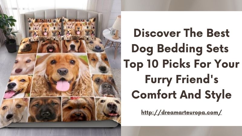 Discover the Best Dog Bedding Sets Top 10 Picks for Your Furry Friend's Comfort and Style