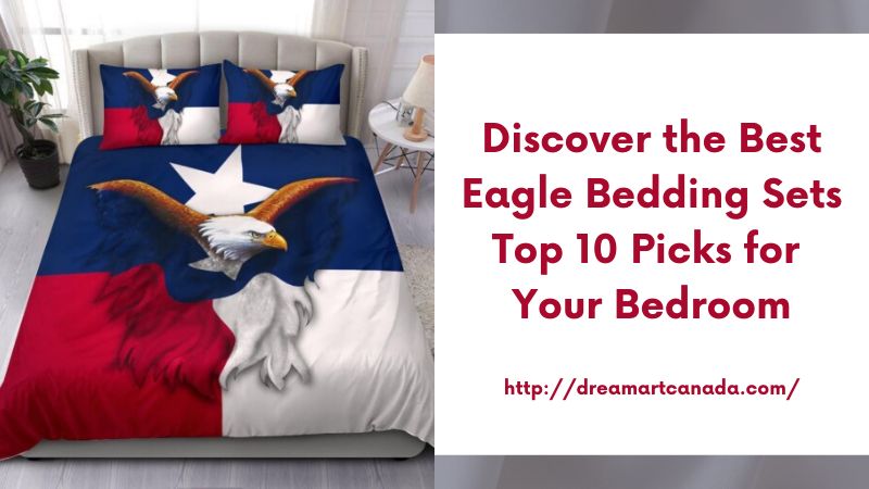Discover the Best Eagle Bedding Sets Top 10 Picks for Your Bedroom