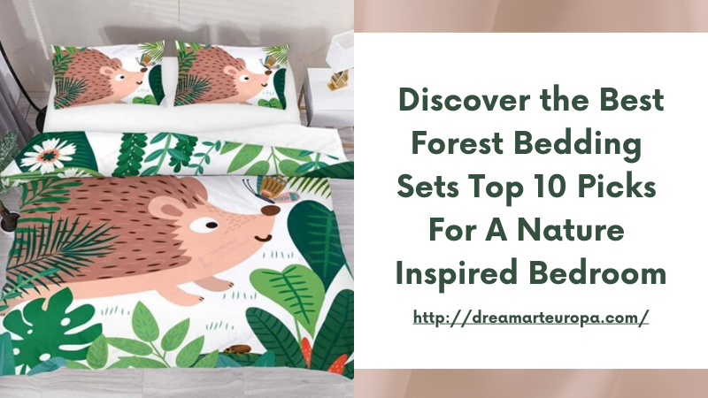 Discover the Best Forest Bedding Sets Top 10 Picks for a Nature Inspired Bedroom