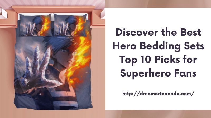 Discover the Best Hero Bedding Sets Top 10 Picks for Superhero Fans