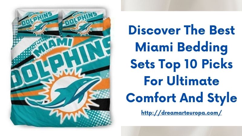 Discover the Best Miami Bedding Sets Top 10 Picks for Ultimate Comfort and Style