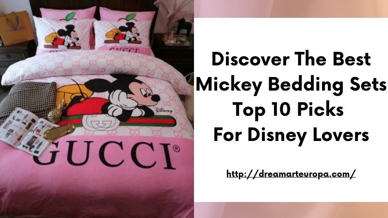 Discover the Best Mickey Bedding Sets Top 10 Picks for Disney Lovers