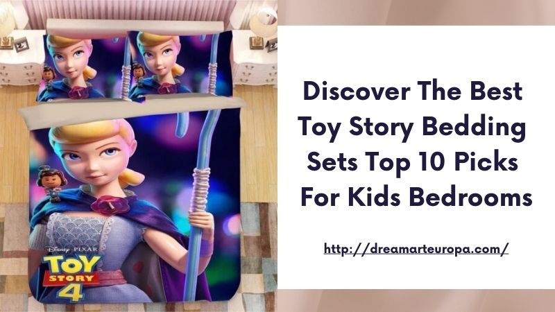 Discover the Best Toy Story Bedding Sets Top 10 Picks for Kids Bedrooms