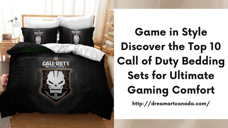Game in Style Discover the Top 10 Call of Duty Bedding Sets for Ultimate Gaming Comfort