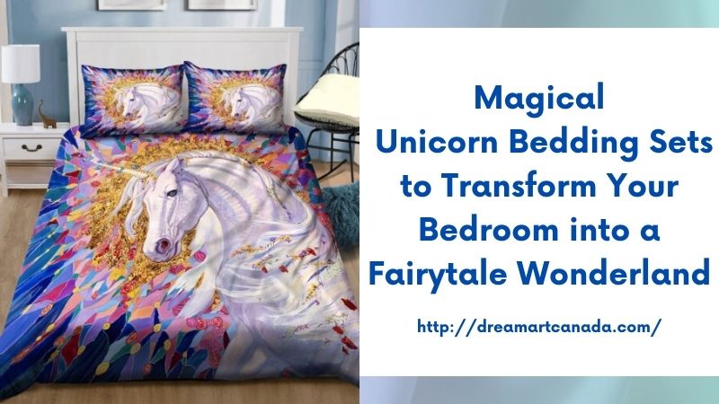 Magical Unicorn Bedding Sets to Transform Your Bedroom into a Fairytale Wonderland