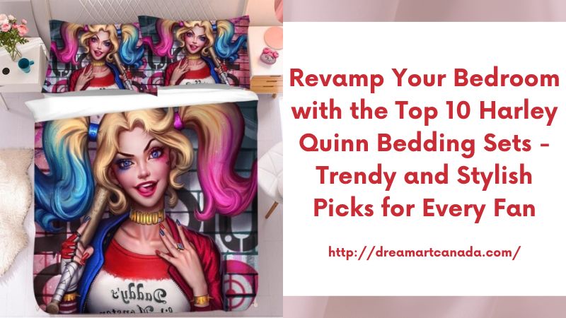 Revamp Your Bedroom with the Top 10 Harley Quinn Bedding Sets - Trendy and Stylish Picks for Every Fan