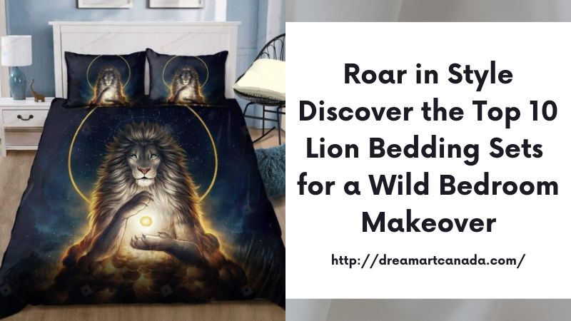 Roar in Style Discover the Top 10 Lion Bedding Sets for a Wild Bedroom Makeover