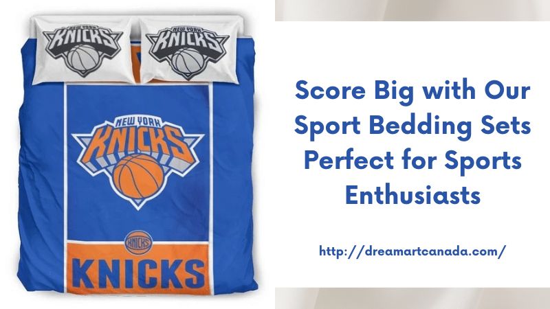Score Big with Our Sport Bedding Sets Perfect for Sports Enthusiasts