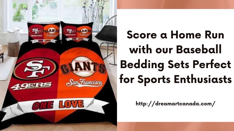 Score a Home Run with our Baseball Bedding Sets Perfect for Sports Enthusiasts