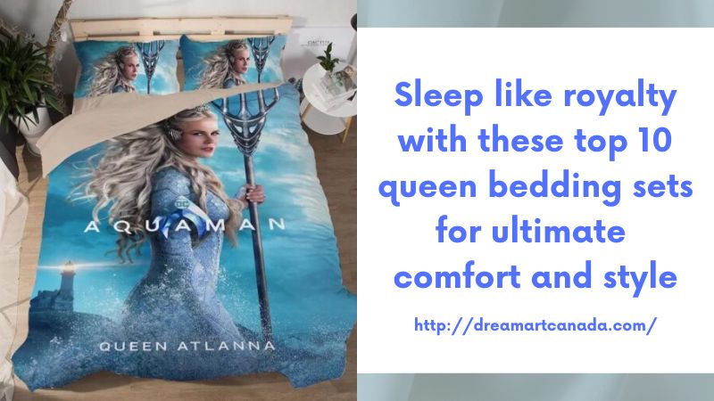 Sleep like royalty with these top 10 queen bedding sets for ultimate comfort and style