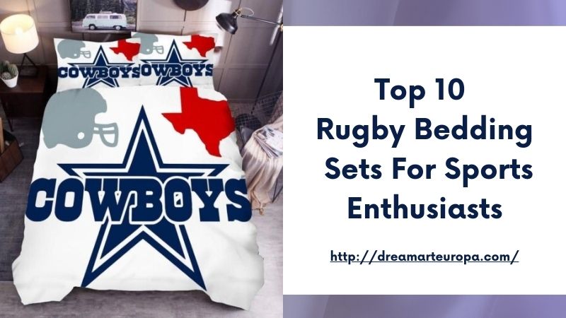 Top 10 Rugby Bedding Sets for Sports Enthusiasts