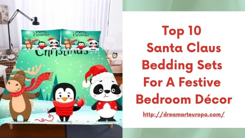 Top 10 Santa Claus Bedding Sets for a Festive Bedroom Décor