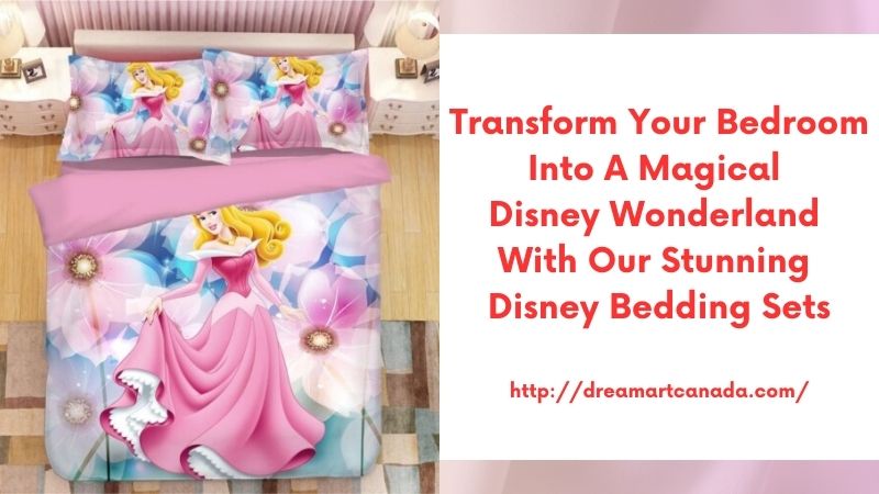 Transform Your Bedroom into a Magical Disney Wonderland with Our Stunning Disney Bedding Sets